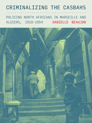 cover image of Criminalizing the Casbahs
